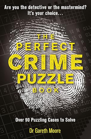 The Perfect Crime Puzzle Book: Over 90 Puzzling Cases to Solve
